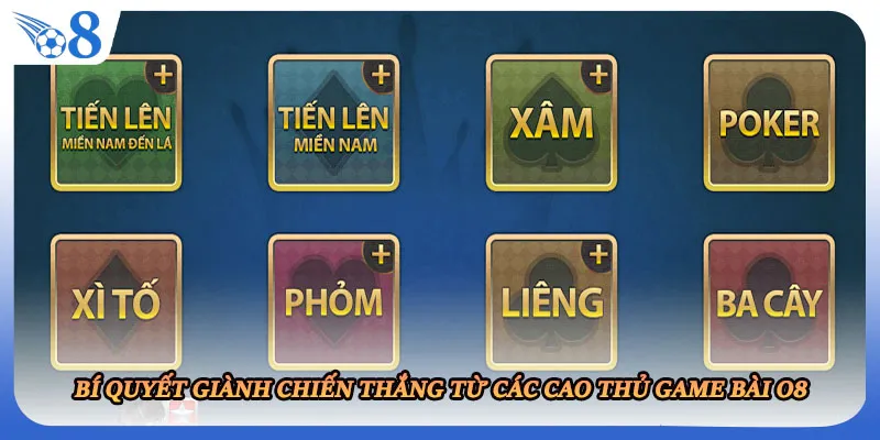 Bí quyết giành chiến thắng từ các cao thủ game bài O8
