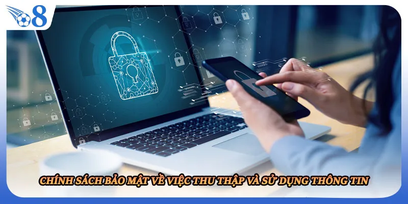Chính sách bảo mật về việc thu thập và sử dụng thông tin