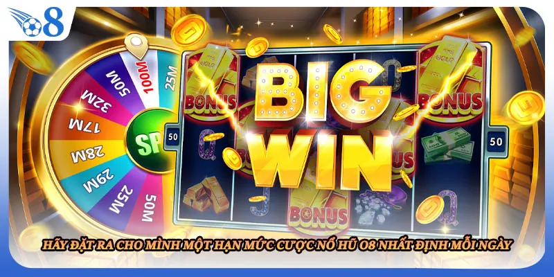 Hãy đặt ra cho mình một hạn mức cược nổ hũ O8 nhất định mỗi ngày