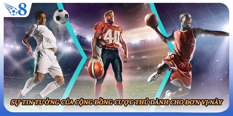 Sự tin tưởng của cộng đồng cược thủ dành cho đơn vị này