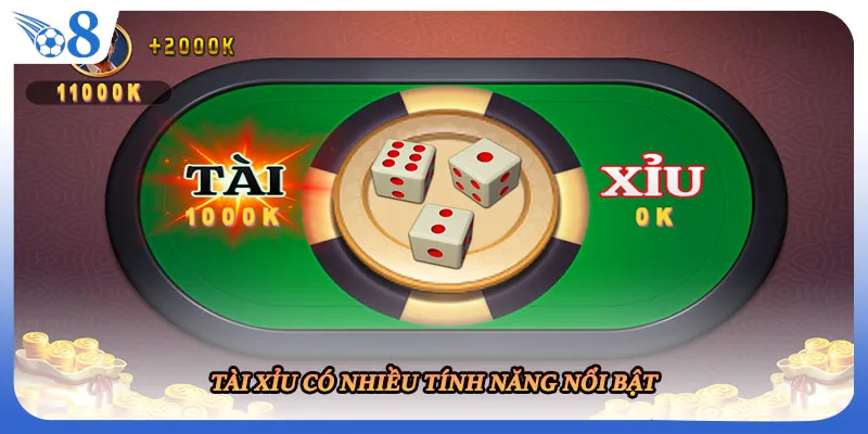 Tài Xỉu có nhiều tính năng nổi bật